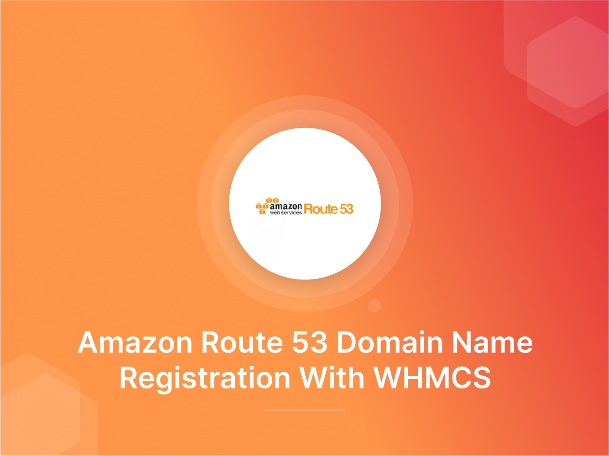 Amazon Route 53 Domain Registrar WHMCS Module - 40% Off