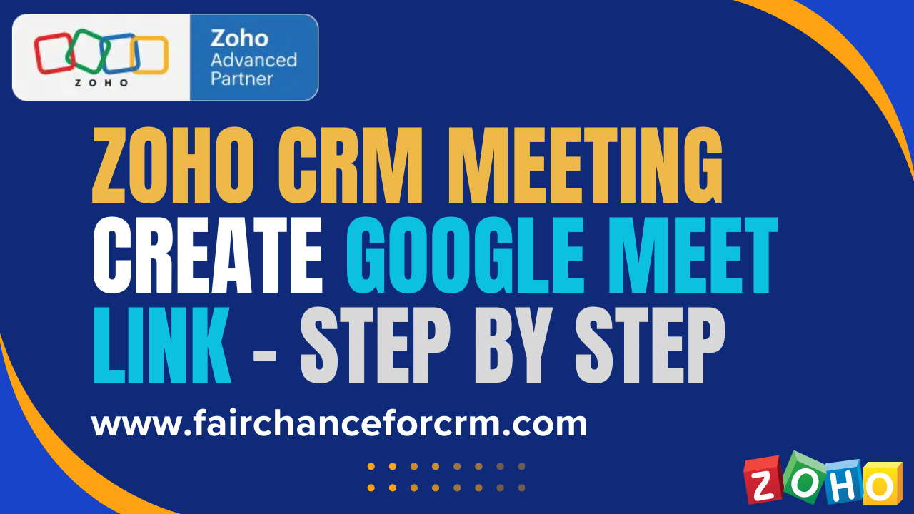 Zoho CRM Meeting Create Google Meet Link - Step by Step