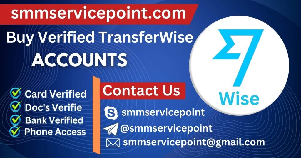 Buy Verified TransferWise Accounts - 100% proven by real documents